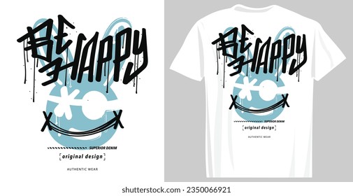 Be happy typography and grunge urban retro drawing brush strokes. Vector illustration design for slogan tee, t shirt, fashion graphic, print, poster, card.