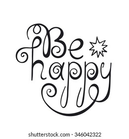 Be happy typography poster. Decoration quote. Hand drawn vector illustration.
