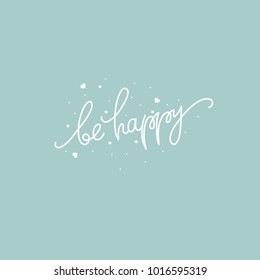 Be happy Typography poster with handdrawn text and graphic elements. Vector illustration.