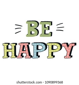Be happy - unique hand drawn nursery poster with lettering in scandinavian style. Vector illustration.