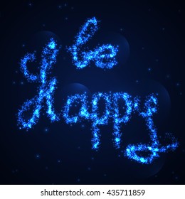 be Happy .Vector calligraphic inspirational design. Hand drawn vector element. Motivation quote for t-shirt, flyer, poster, card.