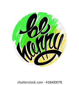 Be happy, vector hand drawn letters EPS10