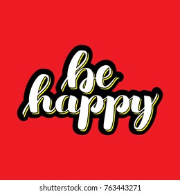 Be happy. Vector hand drawn brush lettering on colorful background.