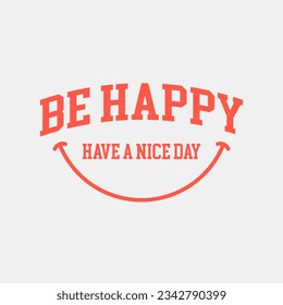 Be happy. Vector illustration design for fashion graphic, t-shirt print.