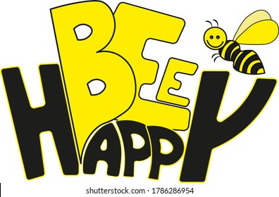 be happy. vector illustration of words and images of bee in black and yellow