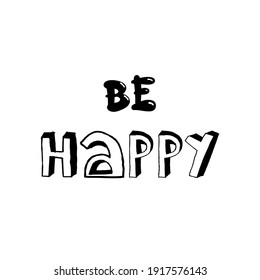 Be happy. Vector inspirational quote. Modern lettering om white background.