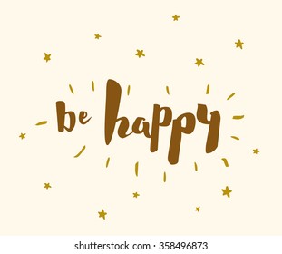 Be happy vector lettering background. Vector eps10.