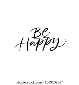 BE HAPPY. VECTOR MOTIVATIONAL HAND LETTERING TYPOGRAPHY PHRASE