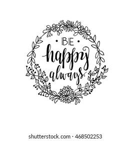 Be happy vignette. Hand drawn lettering vector art. Isolated on white background. Modern calligraphy. Vignette with elements flowers. Romantic vignette.