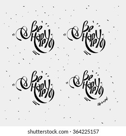 Be happy wish lettering.  Can be used as postcards, stigma, pattern