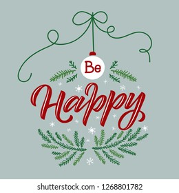 Be Happy Xmas & New Year  vector greeting card, poster or on-print. Retro style ball-shape lettering with snowflakes and fir brunches. Blue, red, white and green colors.