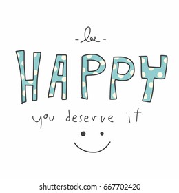 Be Happy You Deserve Word Smile Stock Vector (Royalty Free) 667702420 ...