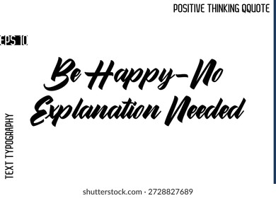 Seja feliz-Nenhuma explicação necessária   -Positive Vibes Cursive Text Typography Lettering Quotes Vetor