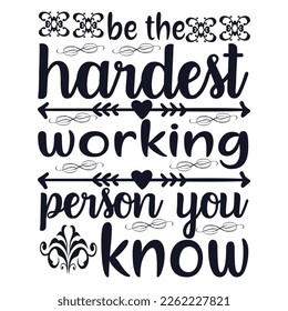 Be The Hardest Working Person You Know inspiring Sport Workout Strong Rough Distressed Motivational Poster Concept. Gym Motivation