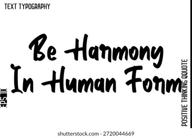 Sé Armonía En Forma Humana   -Inspiradoras citas positivas Vector Cursiva Tipografía con estilo Diseño de texto
