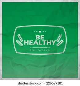 Be healthy. Be Active. Motivational background with paper texture (EPS10 Vector)