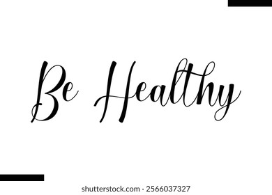 Be healthy Health text typography  sayings