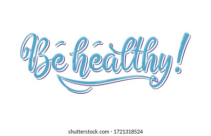 Be healthy phrase.  Hand drawn lettering composition on white background