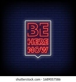 Be Here now Neon Signs Style Text Vector