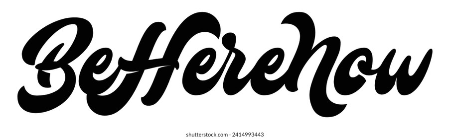 be here now text on white background.
