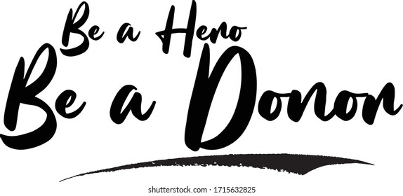 Be a Hero Be a Donor Calligraphy Phrase, Lettering Inscription.