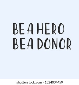 Be a hero be a donor hand drawn black vector lettering. 14 June