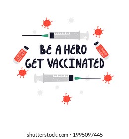 Be a hero. Get vaccinated - hand drawn motivational quote. Covid-19 Vacctination Banner.