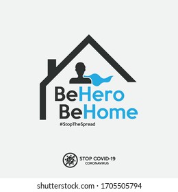 Be hero, be home poster. Stay home to stop the spread of covid-19 coronavirus. Guideline to be safe from disease. A hero with cape  in a house illustration.