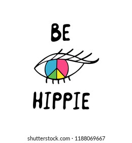 Be hippie brush lettering with hand drawn eye. Inspiration quote about hippie. Hand drawn vector illustration.