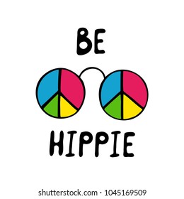 Be hippie inspirational quote. Hippie color glasses. Vector illustration.