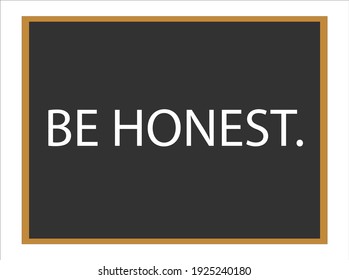 Be honest. Best Motivational quotes