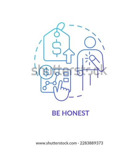 Be honest blue gradient concept icon. Explain reasons sincerely. Tactic for raising prices abstract idea thin line illustration. Isolated outline drawing. Myriad Pro-Bold font used