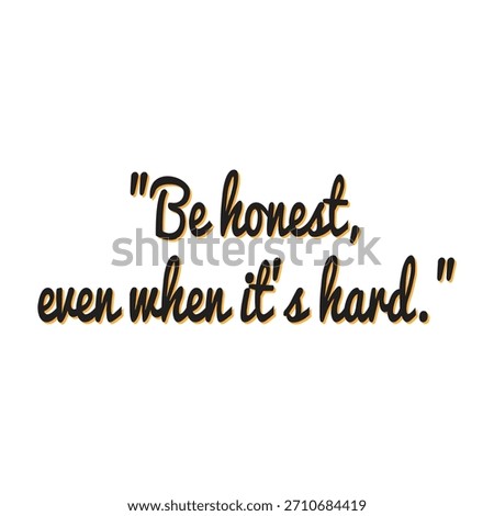 Be Honest Even When It's Hard. Cultivating Integrity, Truthfulness and Courage. A powerful message of authenticity and sincerity.	