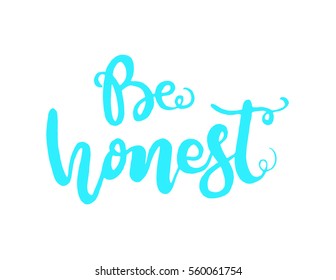 be honest. Hand Lettered Quote. Modern Calligraphy 