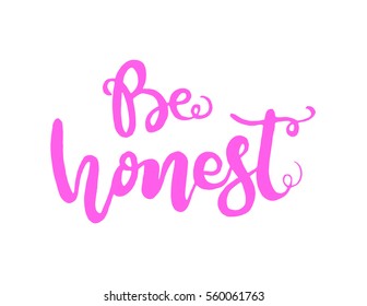 be honest. Hand Lettered Quote. Modern Calligraphy 