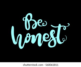be honest. Hand Lettered Quote. Modern Calligraphy 