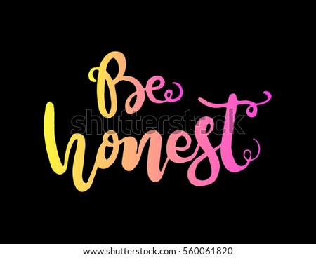 be honest. Hand Lettered Quote. Modern Calligraphy 