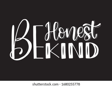 Be honest be kind, hand lettering, Inspirational Quote