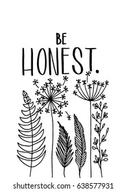 Be Honest on white Background. Hand Lettering. Modern Calligraphy. Handwritten Inspirational motivational quote.