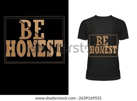 Be Honest t-shirt design concept