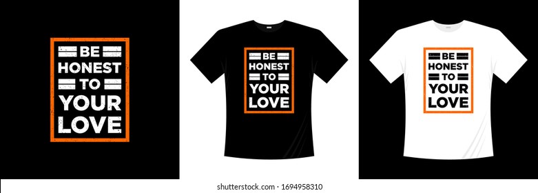 be honest to your love typography t-shirt design