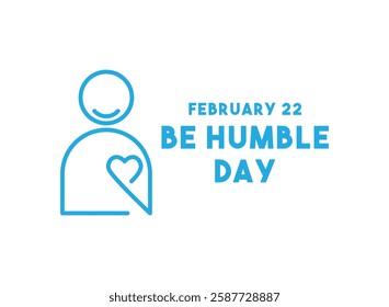 Be Humble Day. February 22. Flat design vector. Eps 10.