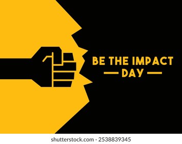 Be The Impact Day. Flat design vector. Eps 10.