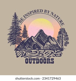 Be inspired by nature outdoors, Mountain graphic print vector design for t shirt, poster, sticker and others. 