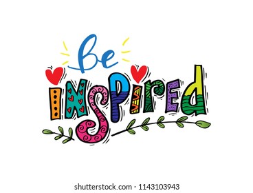 Be inspired lettering . Positive inspirational quote. 