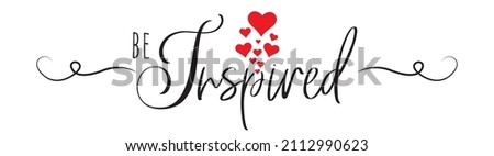 Be inspired, vector. Wording design isolated on white background. Motivational inspirational positive life quotes. Self-care, personal achievement, affirmation