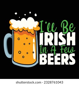 I'll Be Irish In A Few Beers, St. Patrick's Day