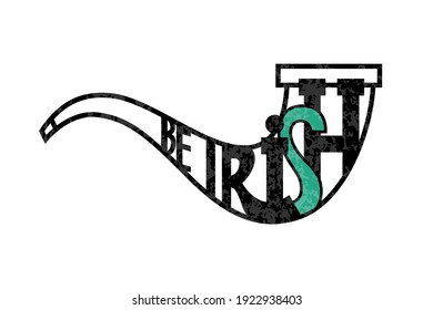 Be Irish. Lettering in the form of a tube on white background, 17 March St. Patricks Day celebration. Suitable for greeting card design, poster, etc., vector