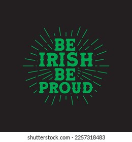 Be Irish Be Proud St. Patrick's Day Sublimation. Typography Cricut Craft
