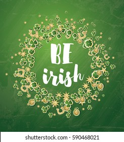 Be Irish. Saint Patrick's Day Background with Clover, Coins, Golden Stars and Horseshoe. Vector Illustration.
